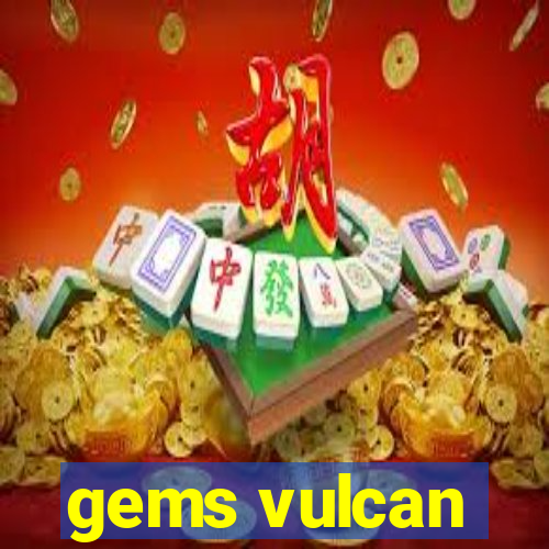 gems vulcan