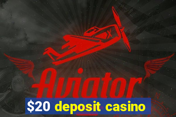 $20 deposit casino