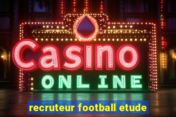 recruteur football etude