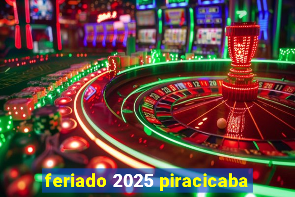 feriado 2025 piracicaba