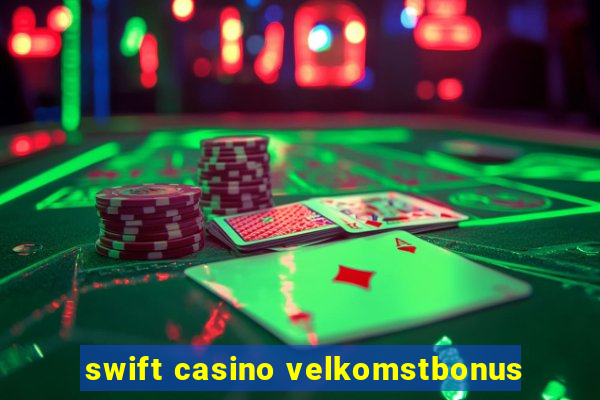 swift casino velkomstbonus