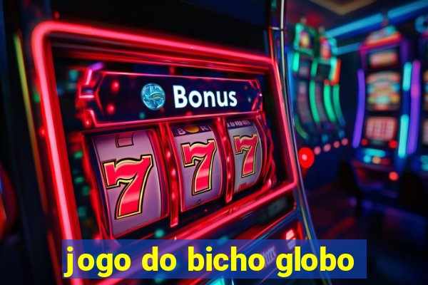 jogo do bicho globo