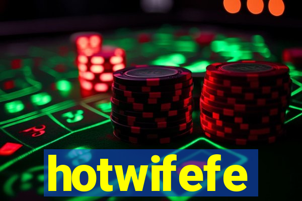 hotwifefe