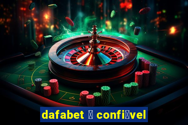 dafabet 茅 confi谩vel