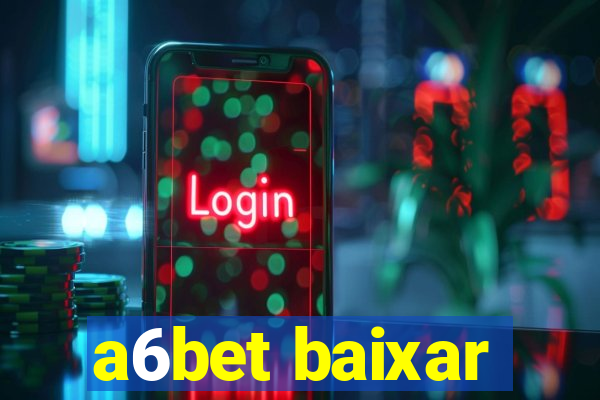 a6bet baixar