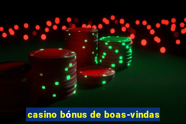 casino bónus de boas-vindas