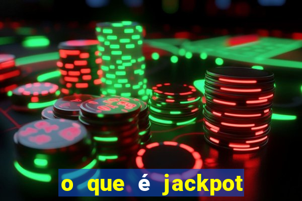 o que é jackpot no jogo