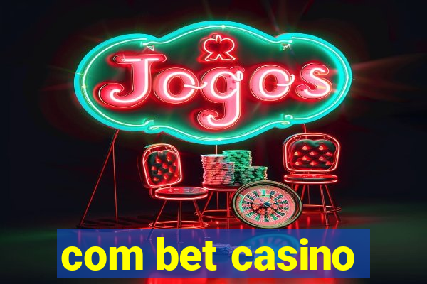 com bet casino