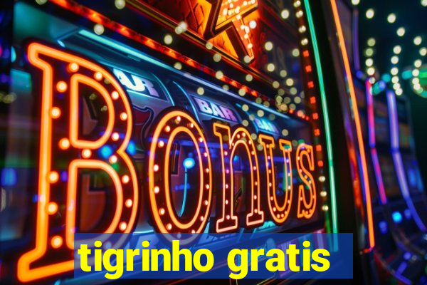 tigrinho gratis