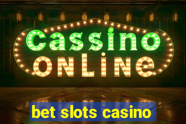 bet slots casino