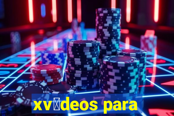 xv铆deos para