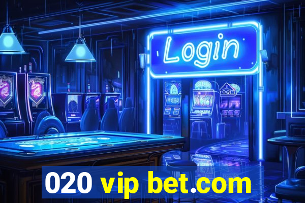 020 vip bet.com