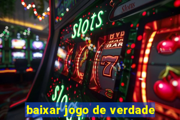 baixar jogo de verdade