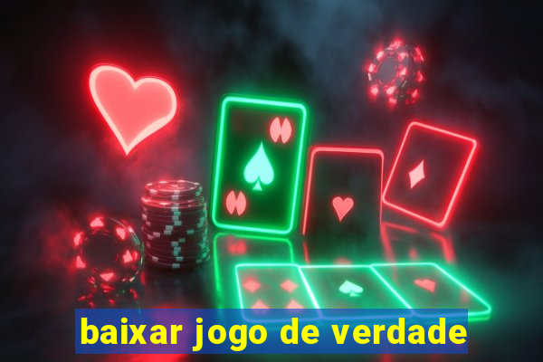 baixar jogo de verdade