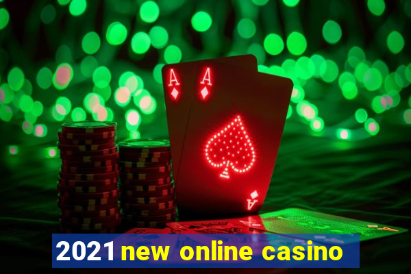 2021 new online casino