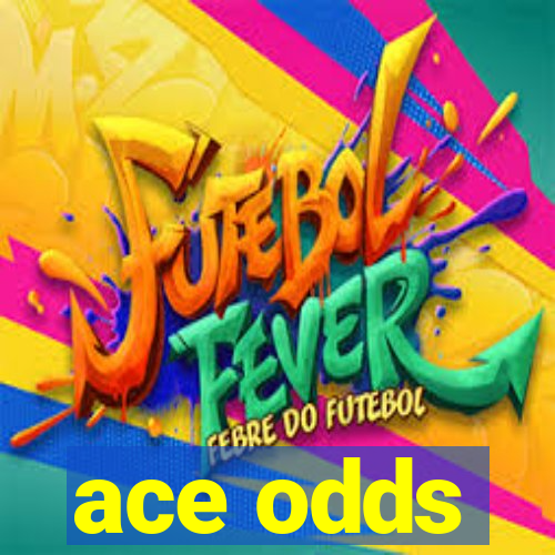 ace odds