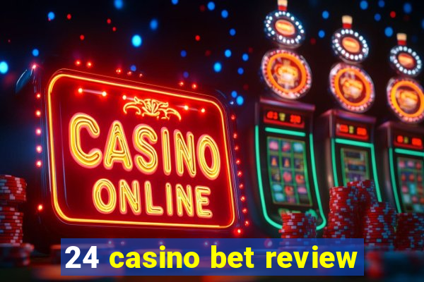 24 casino bet review