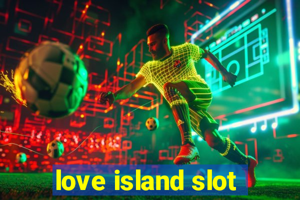 love island slot