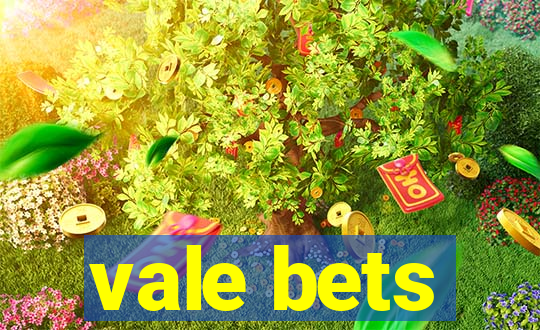 vale bets