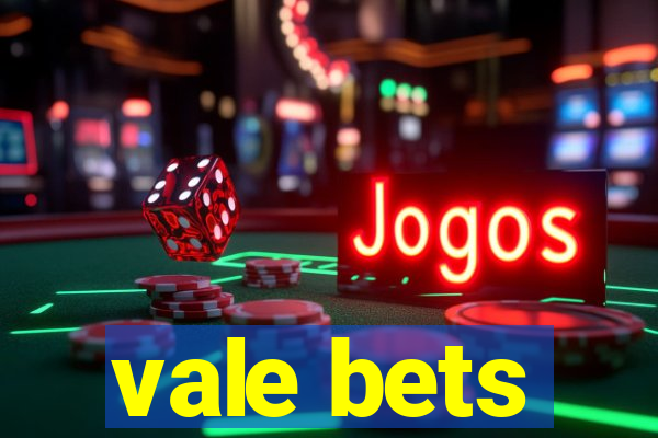 vale bets