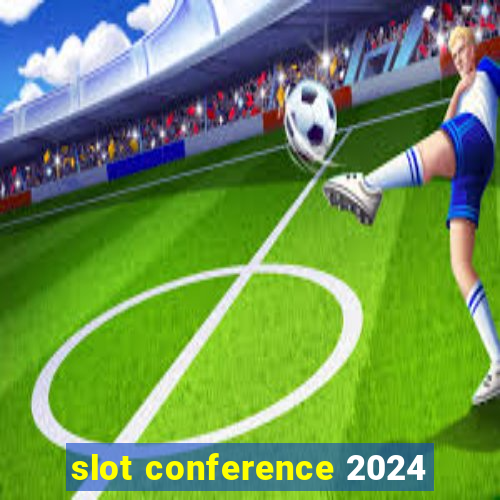 slot conference 2024