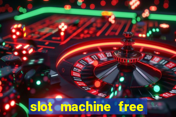 slot machine free no download