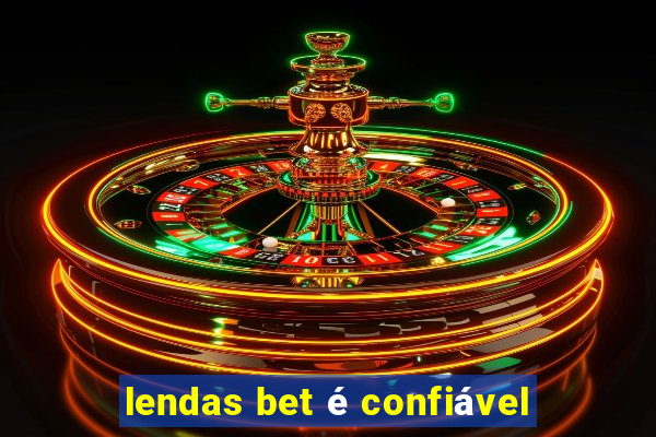 lendas bet é confiável