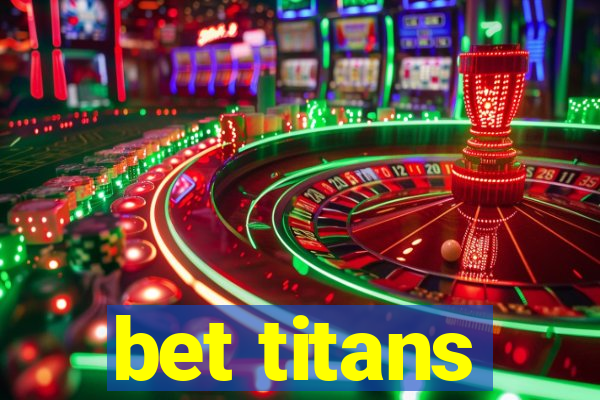 bet titans