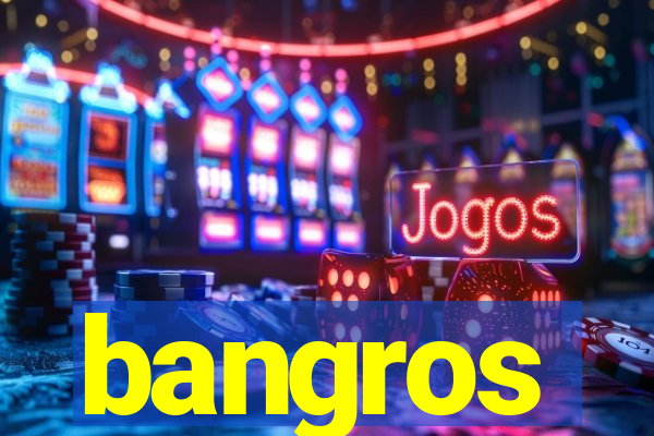 bangros