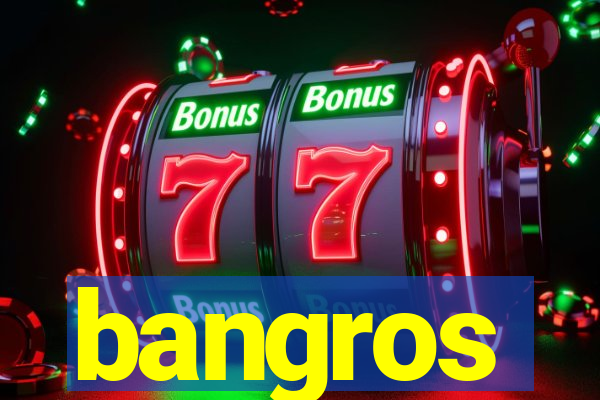 bangros