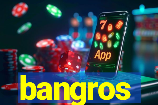 bangros