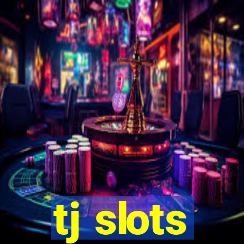 tj slots