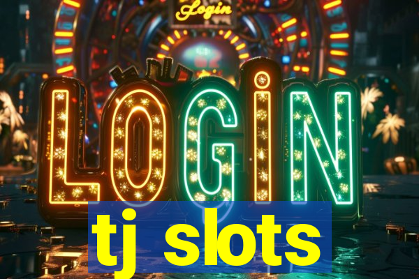 tj slots