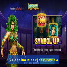 21 casino blackjack review