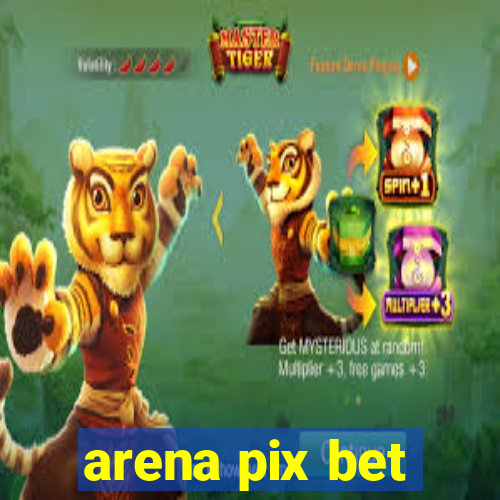 arena pix bet