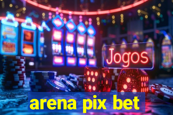 arena pix bet