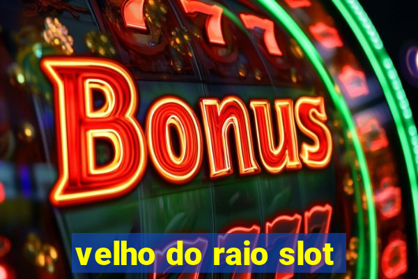 velho do raio slot