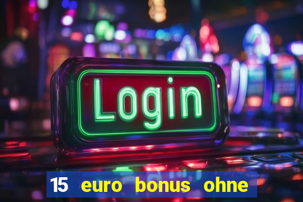 15 euro bonus ohne einzahlung casino 2021