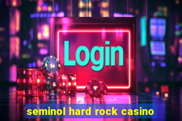 seminol hard rock casino