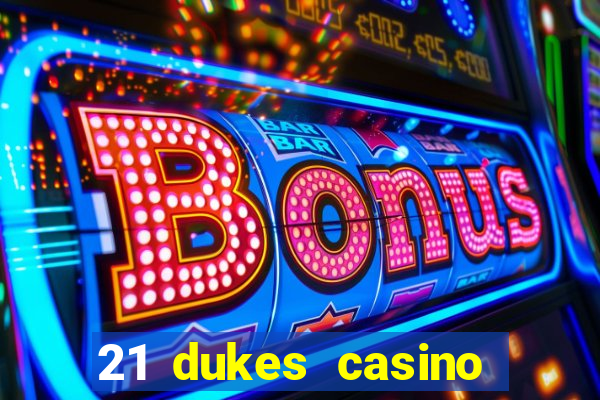 21 dukes casino sister sites