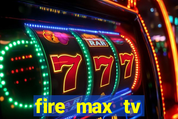 fire max tv futebol ao vivo 2023