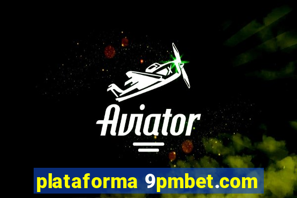 plataforma 9pmbet.com