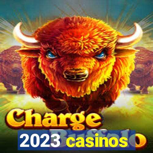 2023 casinos