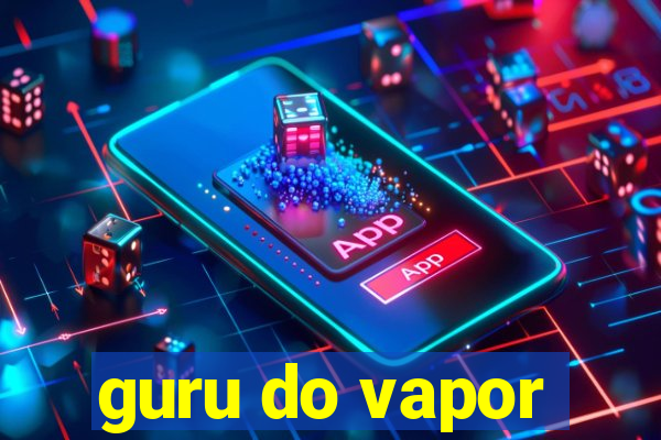 guru do vapor