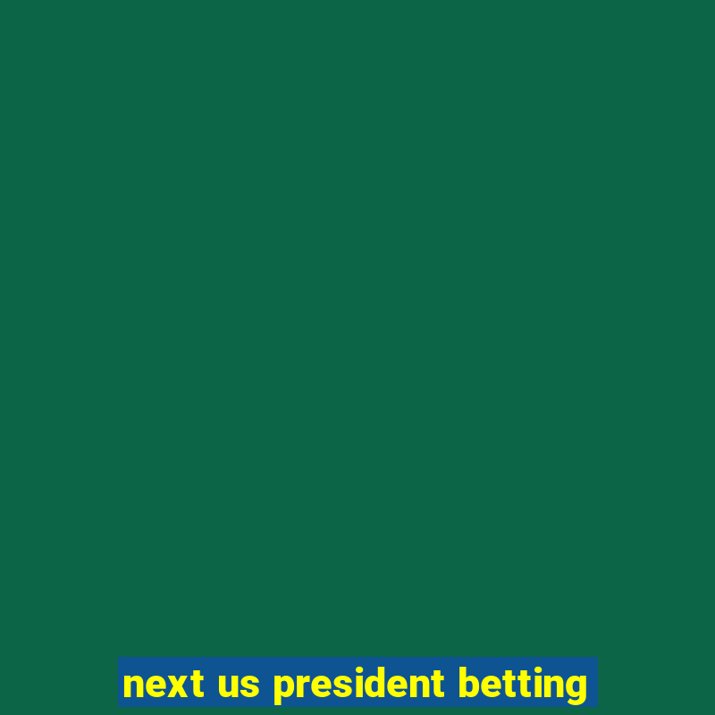 next us president betting