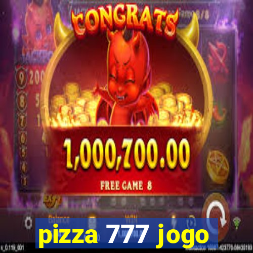 pizza 777 jogo