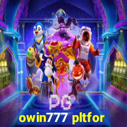 owin777 pltfor