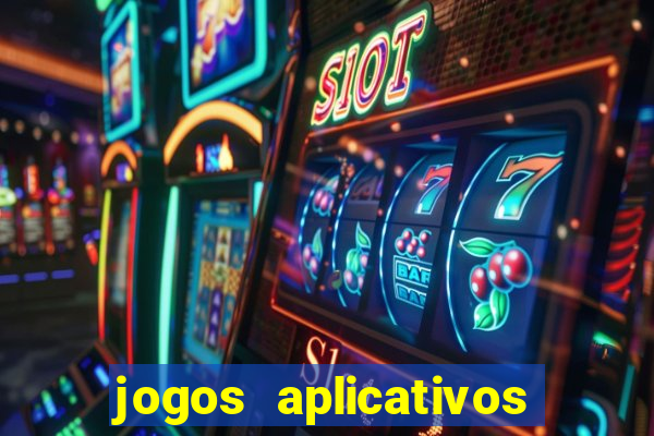 jogos aplicativos para ganhar dinheiro