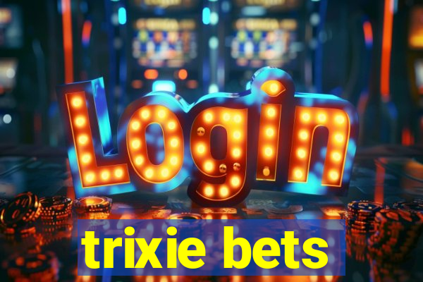 trixie bets