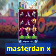 masterdan x